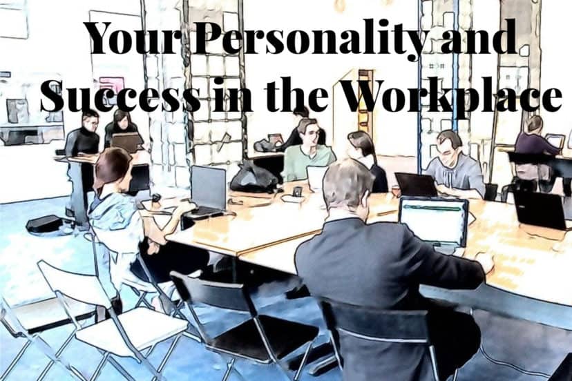 Your Personality And Success In The Workplace
