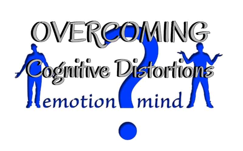 10 Methods To Overcome Cognitive Distortions