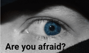 Are You Afraid?